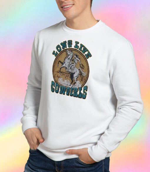 Long Live Cowgirls Sweatshirt