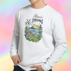 Maui Strong Fundraiser Wildfires On Maui Sweatshirt