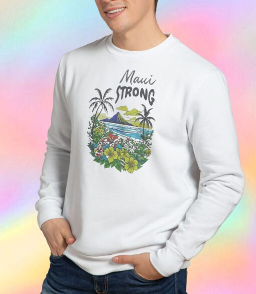 Maui Strong Fundraiser Wildfires On Maui Sweatshirt