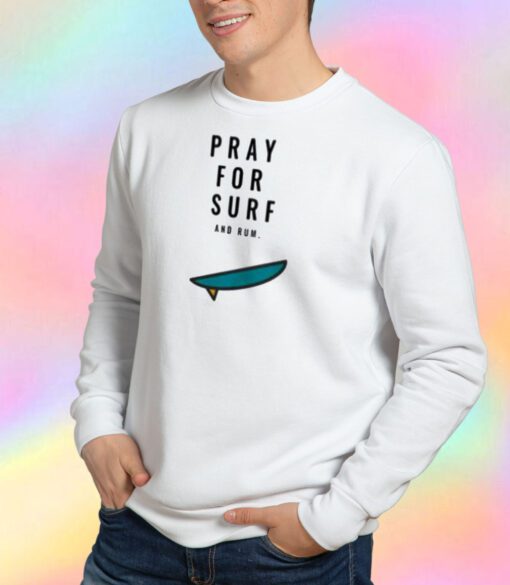 Maui Wildfire Pray For Surf And Rum Sweatshirt