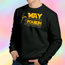 May The 4Th Be With You Shirt Darth Vader Star Wars Sweatshirt