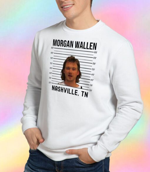 Morgan Wallen Mugshot Nashville Sweatshirt