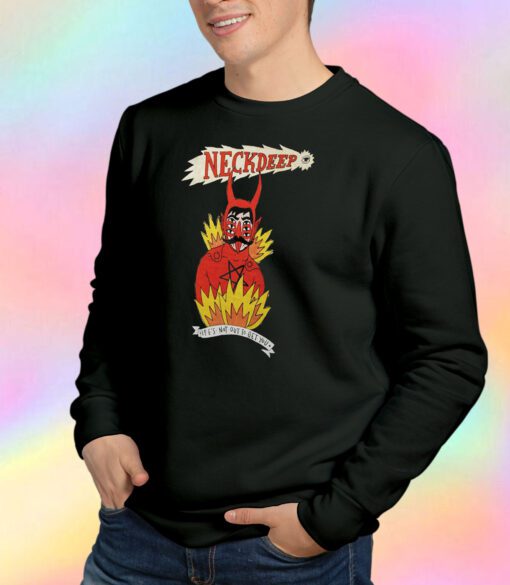 Neck Deep Life's Not Out To Get You Sweatshirt