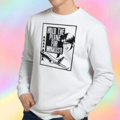 Pod Meets World Hold The Plane For Minkus Sweatshirt