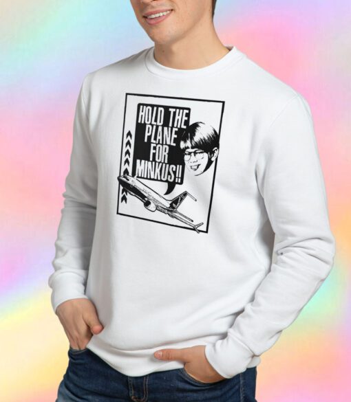 Pod Meets World Hold The Plane For Minkus Sweatshirt