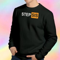 Step Sis Porn Hub Parody Sweatshirt