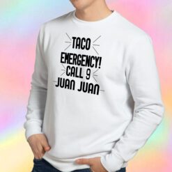 Taco Emergency Call 9 Juan Juan Sweatshirt