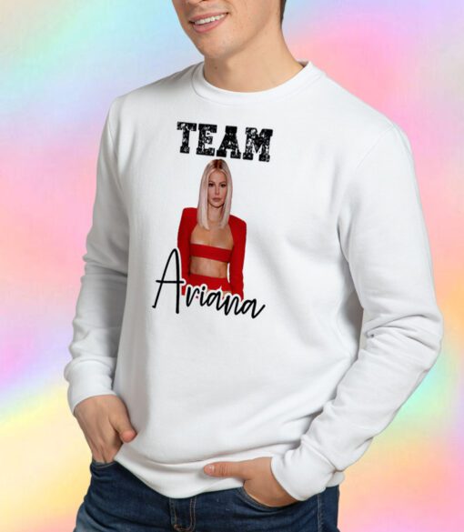 Team Ariana Madix Of Vanderpump Rules Sweatshirt