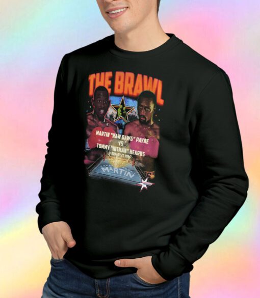 The Martin Brawl Martin Raw Dawg Payne Vs Tommy Hit Man Sweatshirt