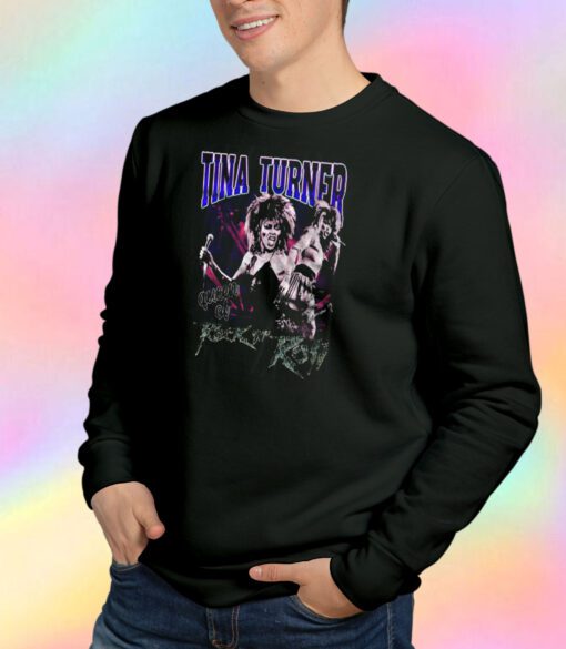 Tina Turner Queen Of Rock N Roll Legend Sweatshirt