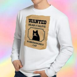 Wanted Dead and Alive Schrodinger's Cat Sweatshirt