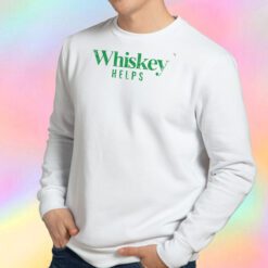 Whiskey Helps Sweatshirt